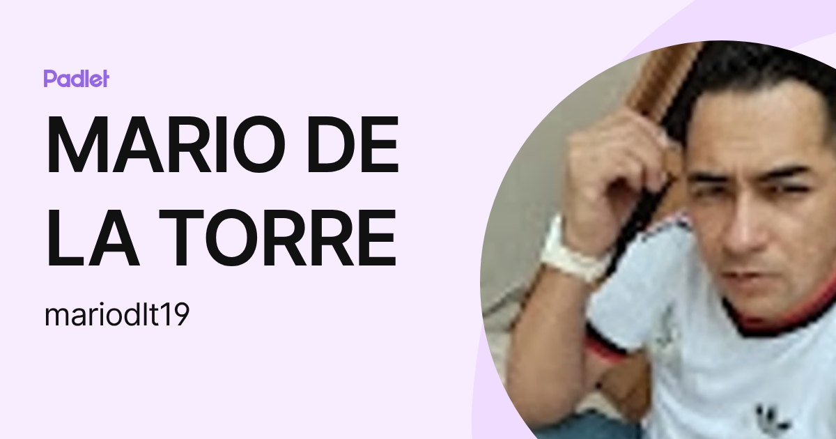 MARIO DE LA TORRE (mariodlt19) profile | Padlet
