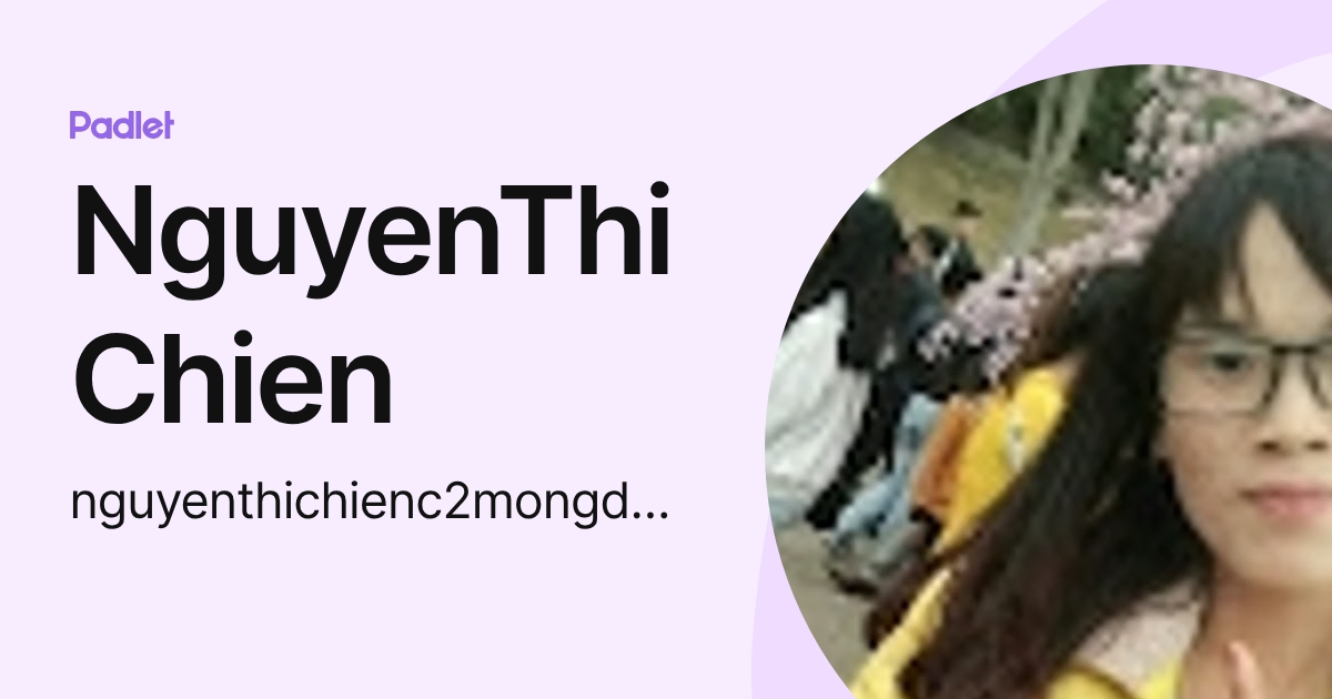 NguyenThi Chien (nguyenthichienc2mongduong) profile | Padlet