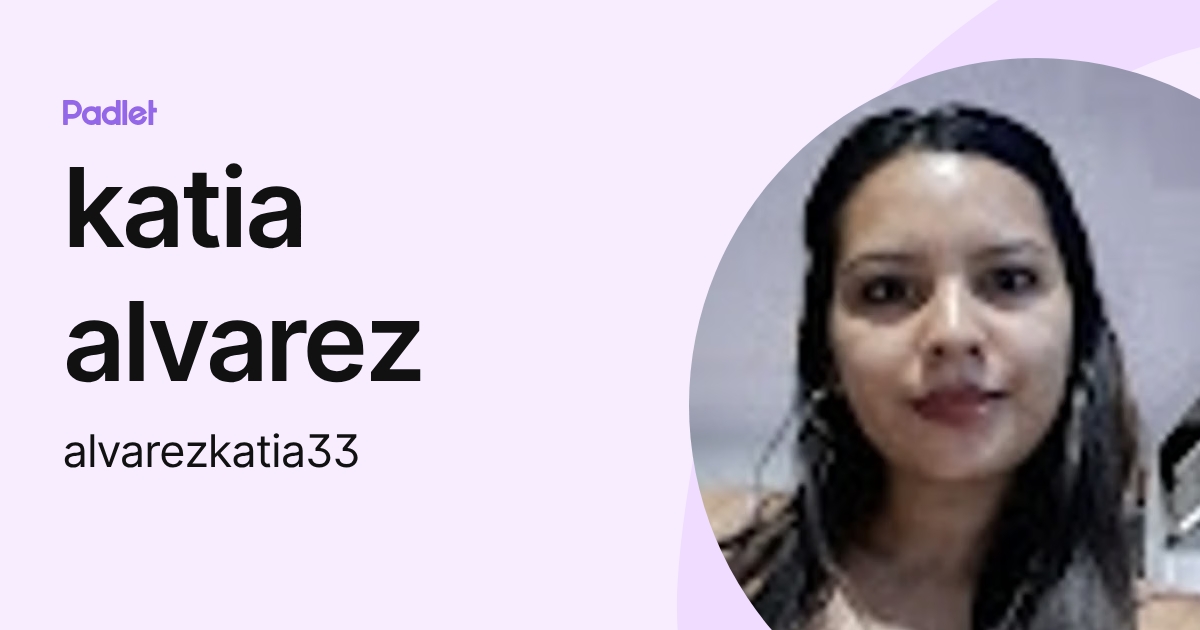 katia alvarez (alvarezkatia33) profile | Padlet