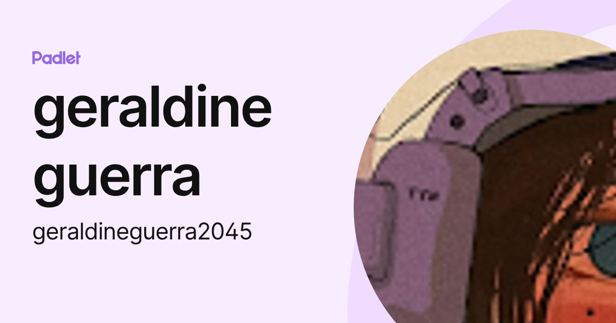 geraldine guerra (geraldineguerra2045) profile | Padlet