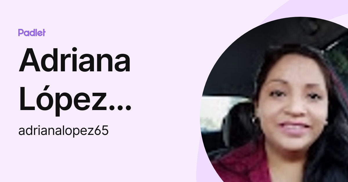 Adriana López Estrada (adrianalopez65) profile | Padlet