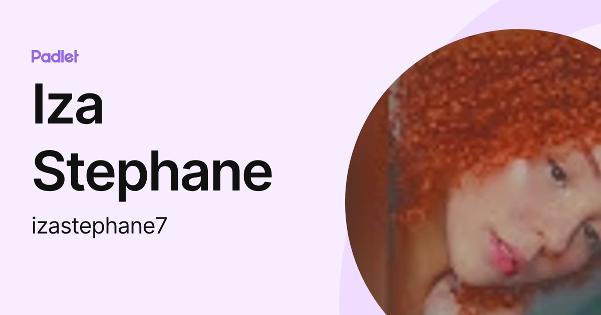Iza Stephane (izastephane7) profile | Padlet