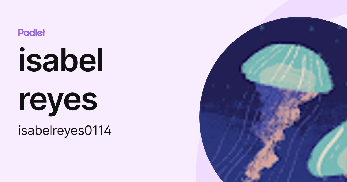 isabel reyes (isabelreyes0114) profile | Padlet