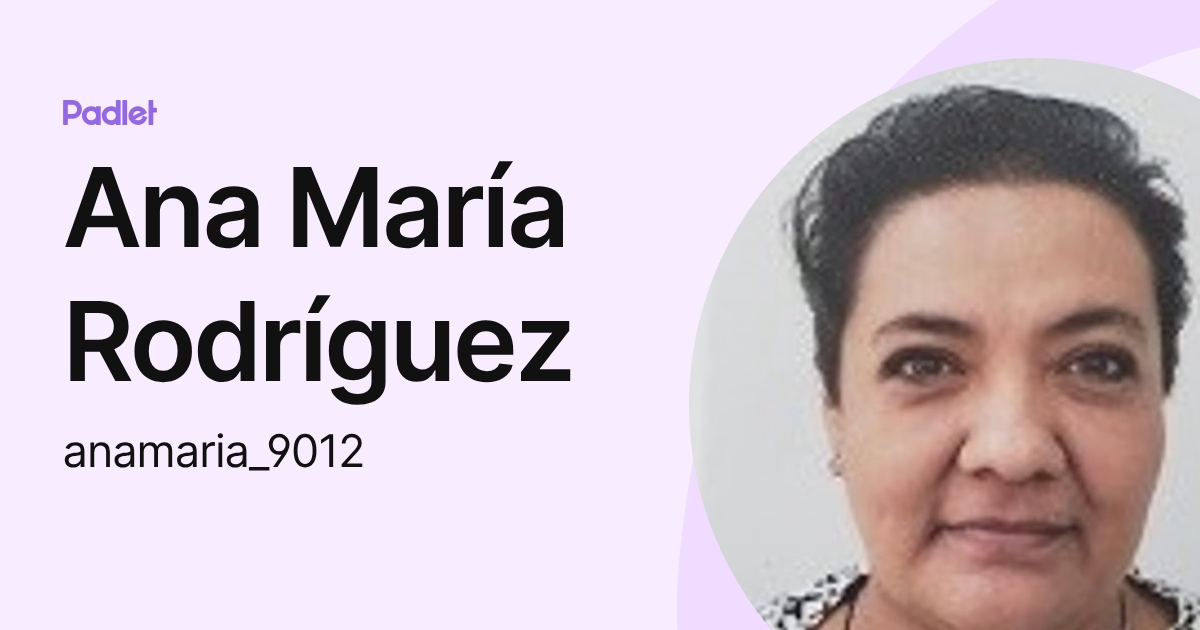 Ana María Rodríguez (anamaria_9012) profile | Padlet