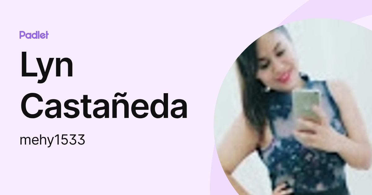 Lyn Castañeda (mehy1533) profile | Padlet