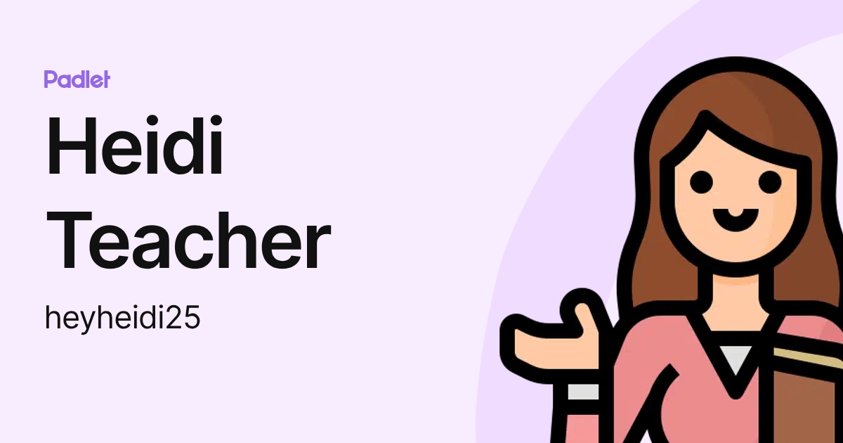 Heidi Teacher (heyheidi25) profile | Padlet