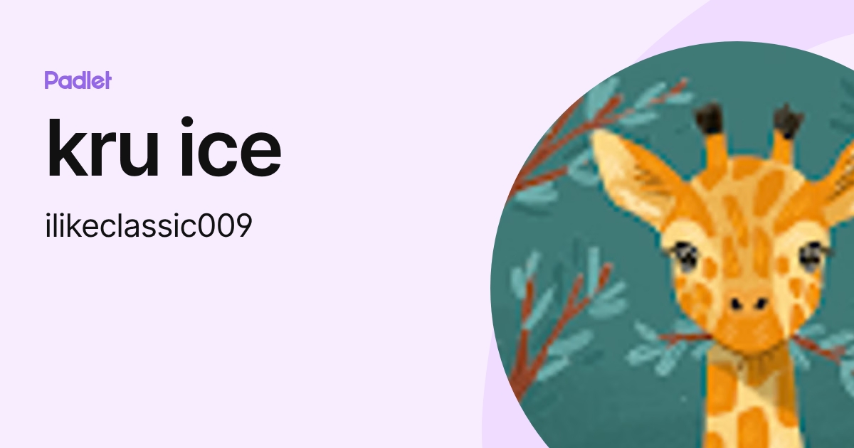 kru ice (ilikeclassic009) profile | Padlet