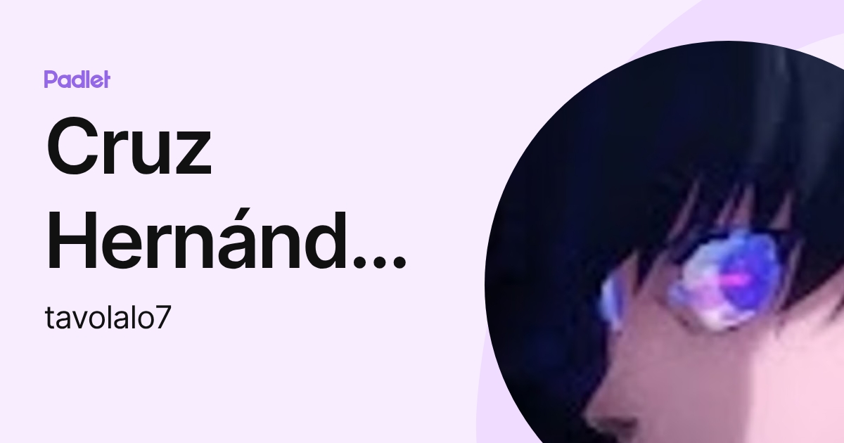 Cruz Hernández Gustavo Eduardo (tavolalo7) profile | Padlet