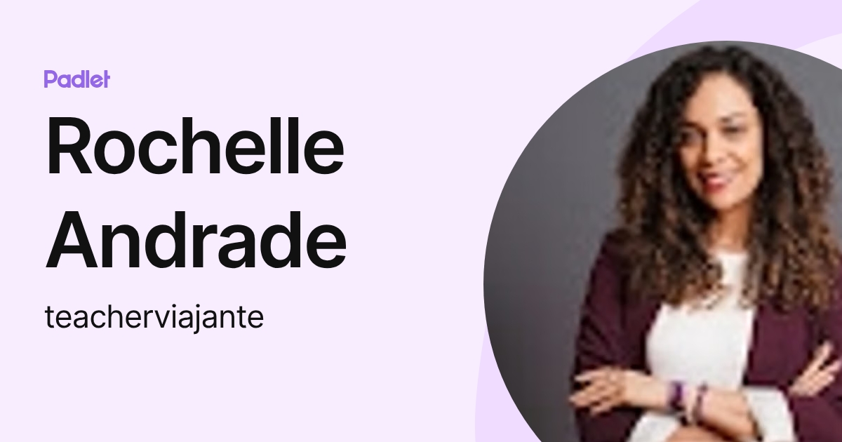 Rochelle Andrade (teacherviajante) profile | Padlet