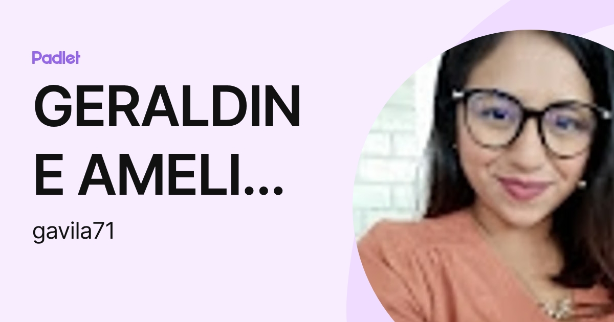 GERALDINE AMELIA AVILA SANCHEZ (gavila71) profile | Padlet