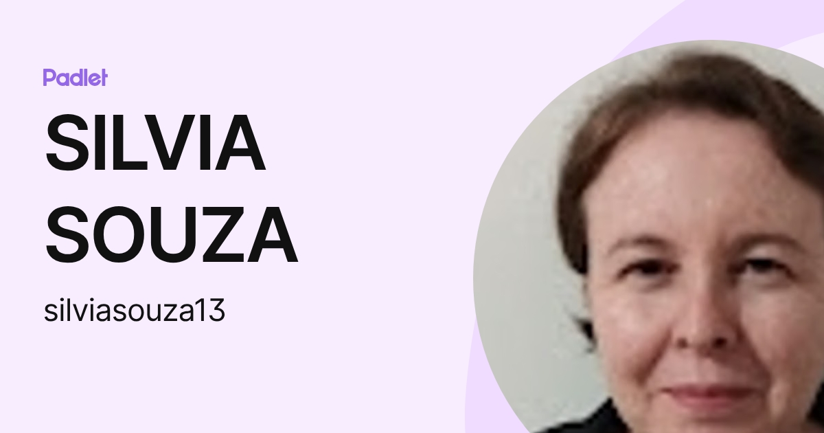 SILVIA SOUZA (silviasouza13) profile | Padlet
