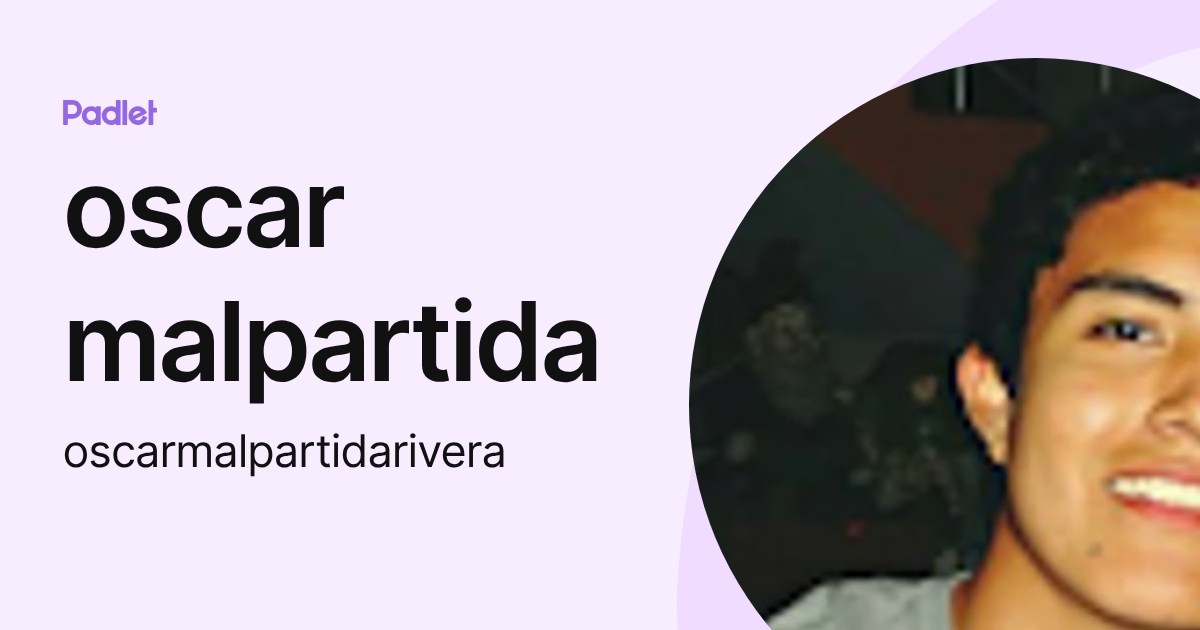 oscar malpartida (oscarmalpartidarivera) profile | Padlet