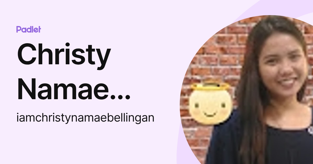 Christy Namae Bellingan (iamchristynamaebellingan) profile | Padlet