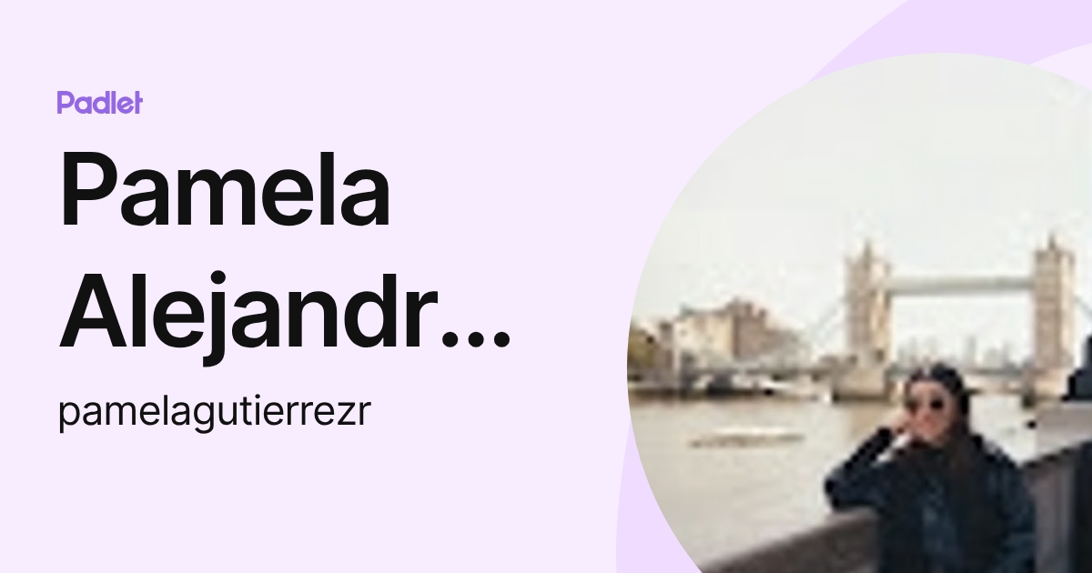 Pamela Alejandra Gutierrez Rodriguez (pamelagutierrezr) profile | Padlet