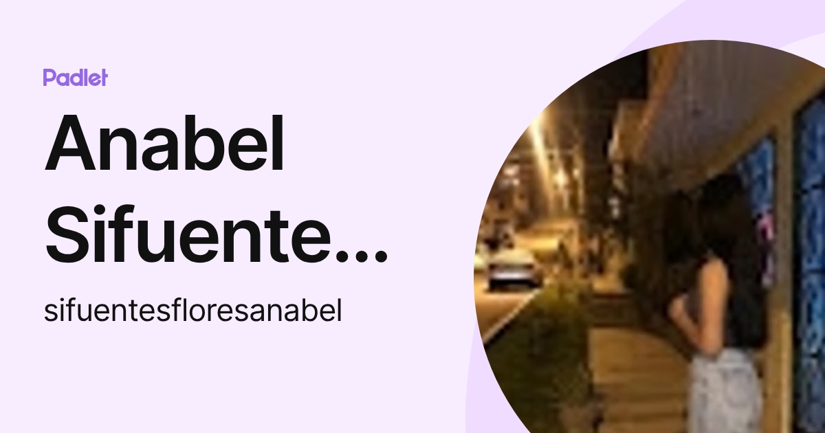 Anabel Sifuentes Flores (sifuentesfloresanabel) profile | Padlet
