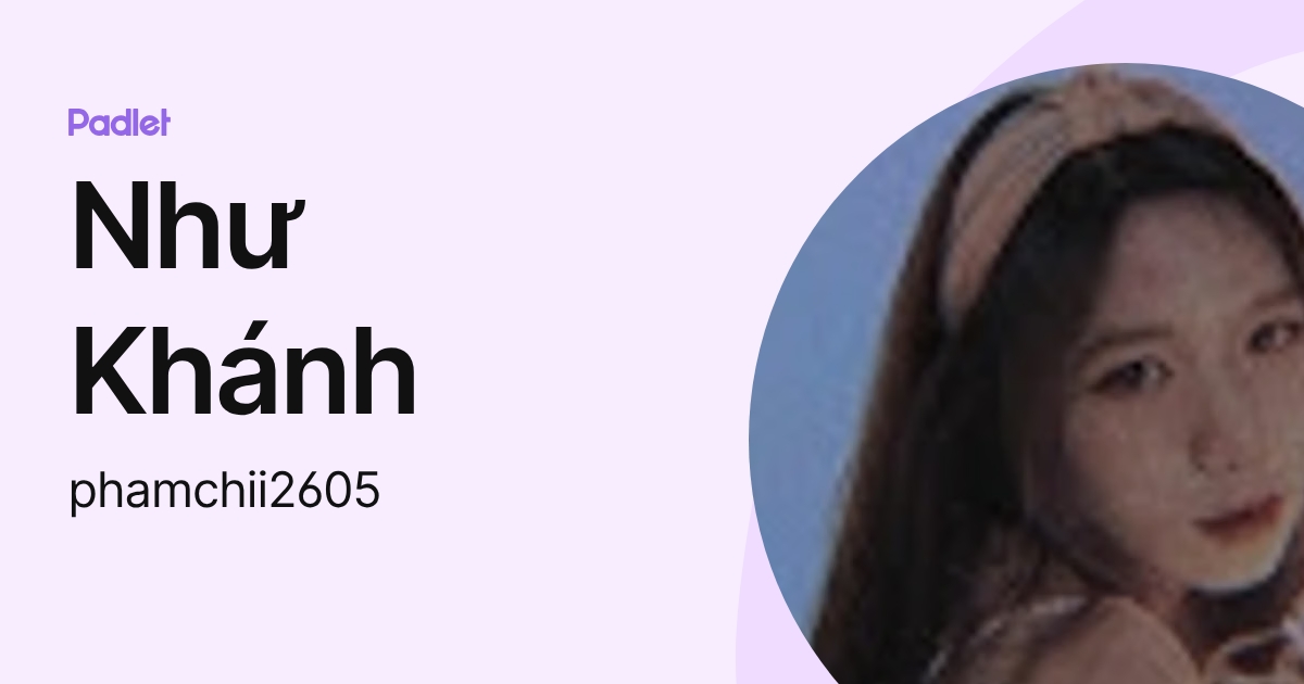 Như Khánh (phamchii2605) profile | Padlet