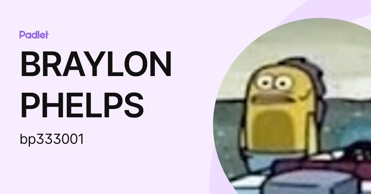 BRAYLON PHELPS (bp333001) profile | Padlet
