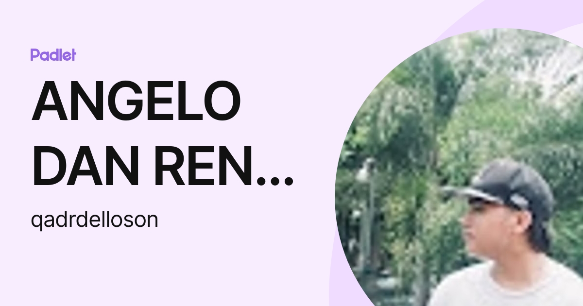 ANGELO DAN RENZ DELLOSON (qadrdelloson) profile | Padlet