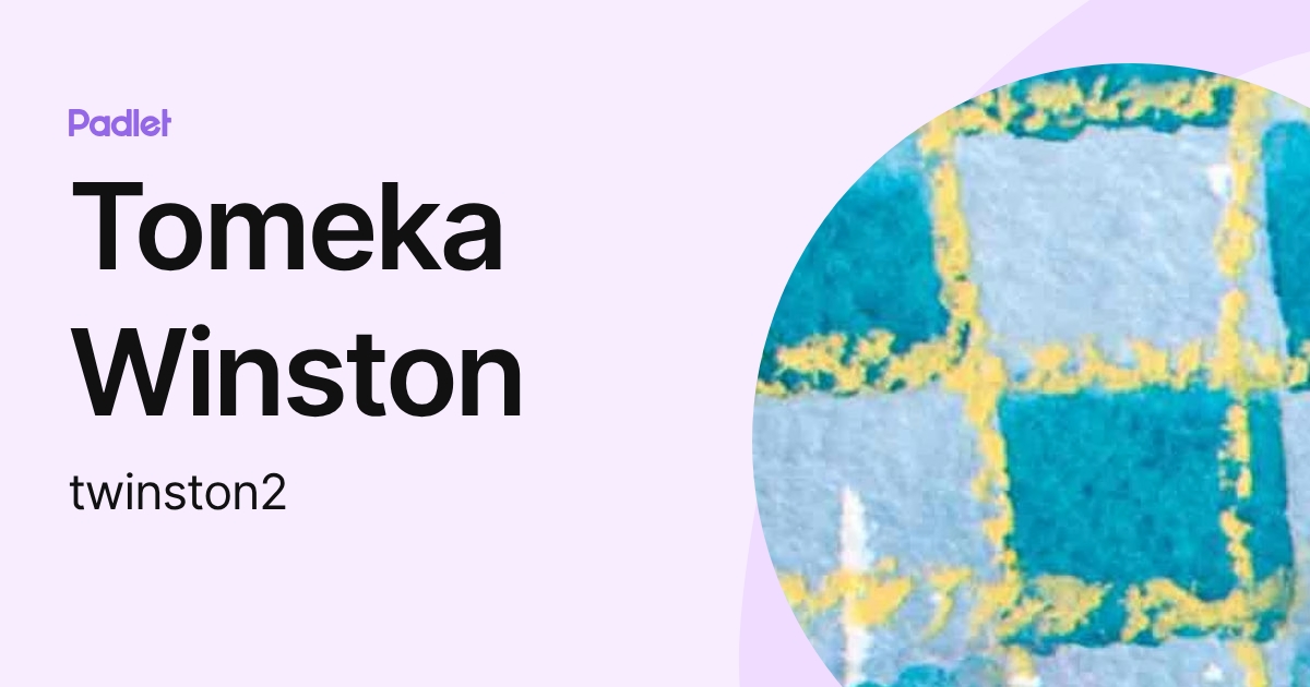 Tomeka Winston (twinston2) profile | Padlet