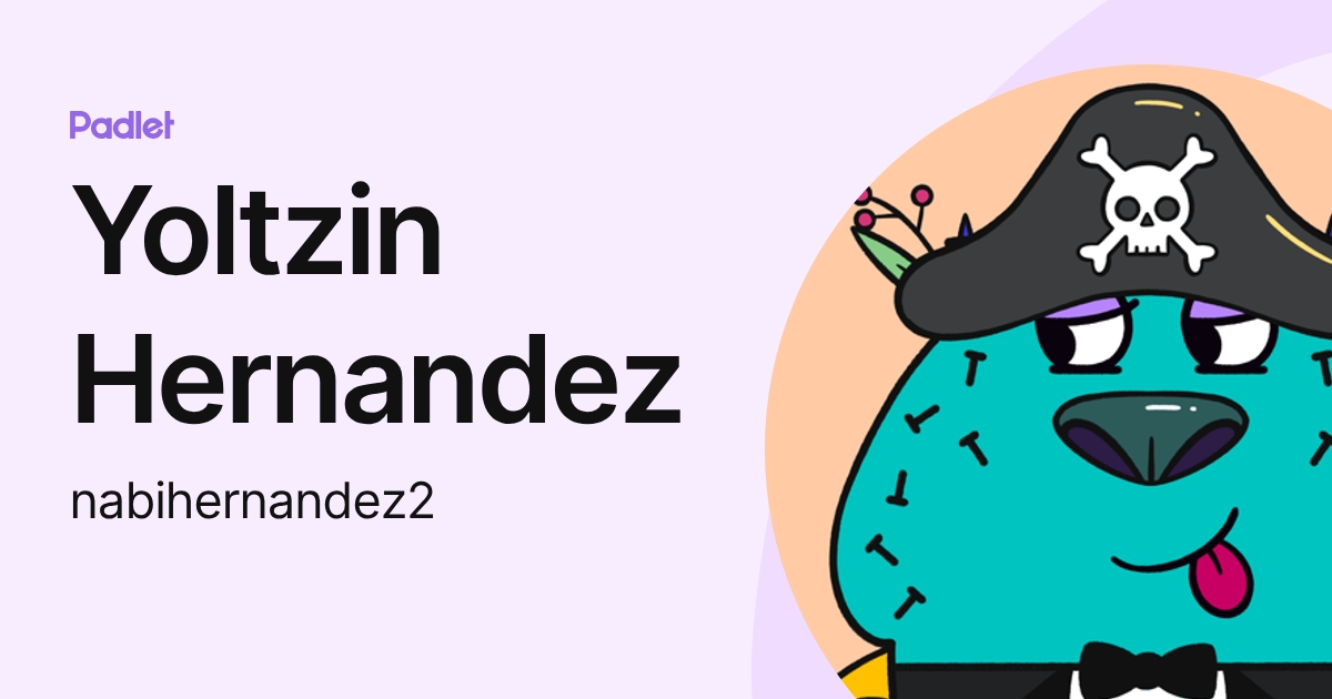 Yoltzin Hernandez (nabihernandez2) profile | Padlet