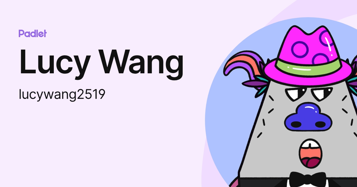Lucy Wang (lucywang2519) profile | Padlet