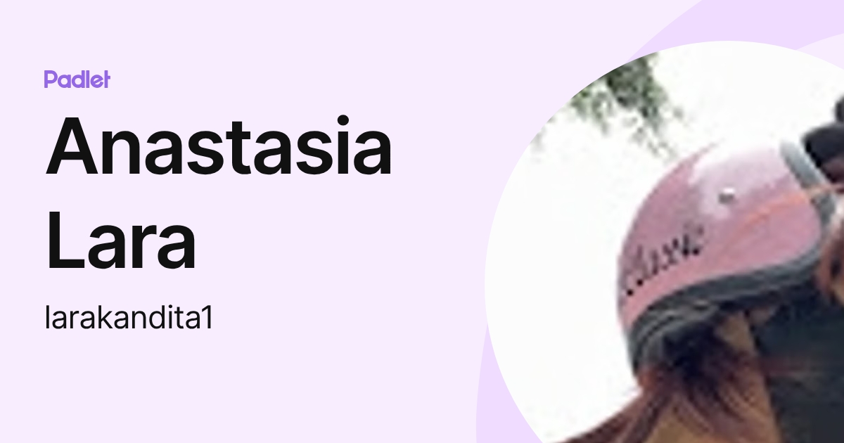 Anastasia Lara (larakandita1) profile | Padlet