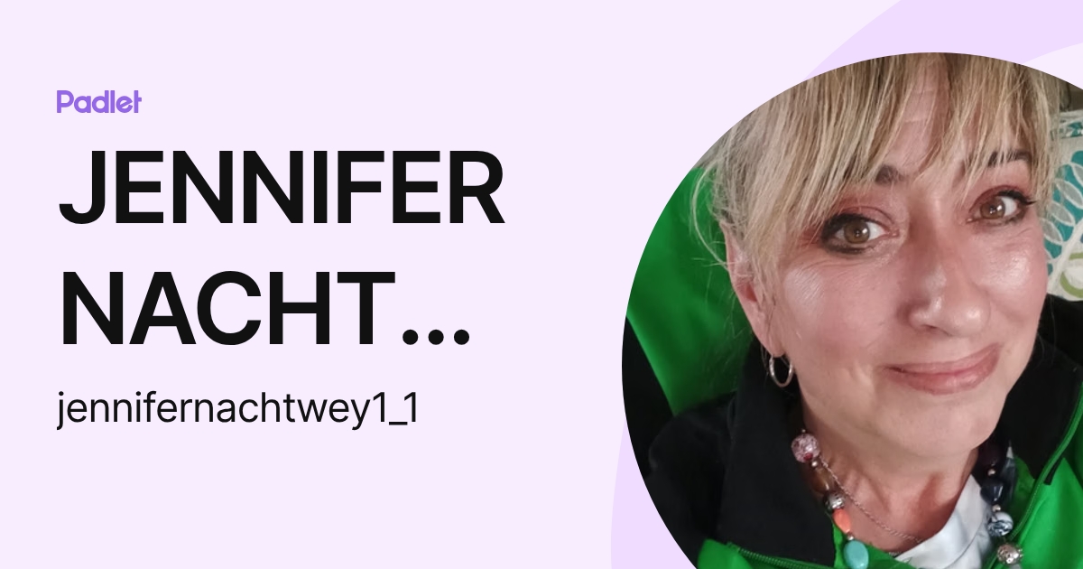 JENNIFER NACHTWEY (jennifernachtwey1_1) profile | Padlet