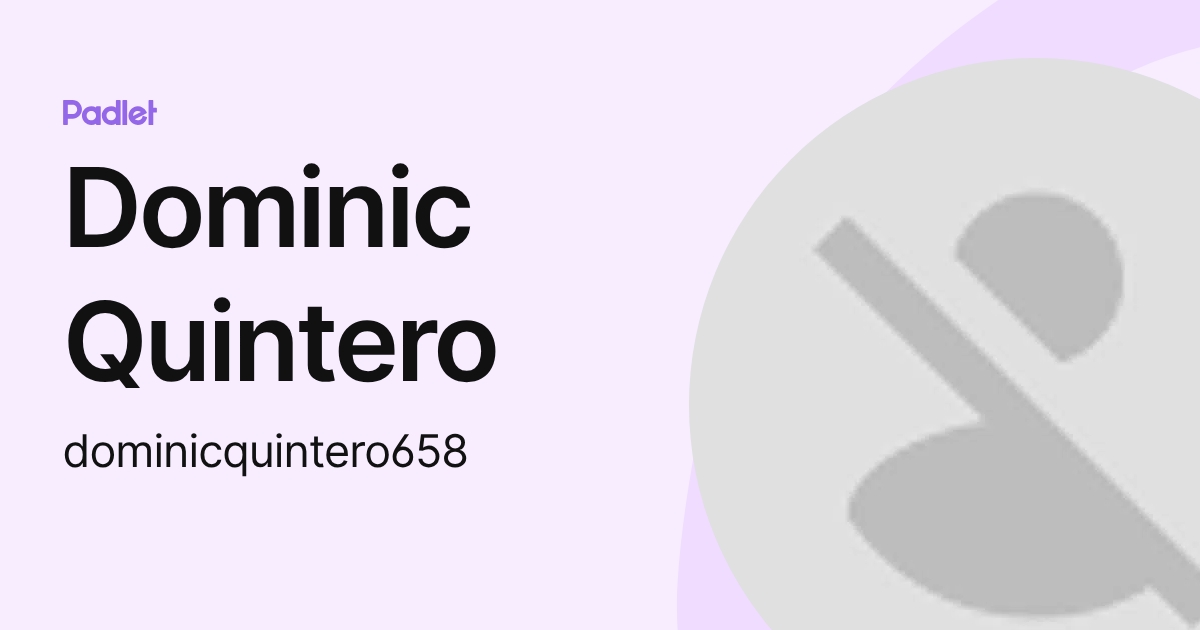 Dominic Quintero (dominicquintero658) profile | Padlet