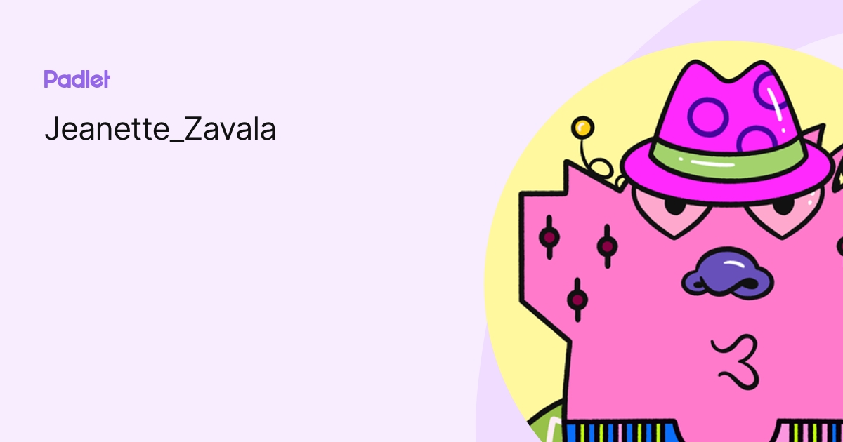 Jeanette_Zavala profile | Padlet