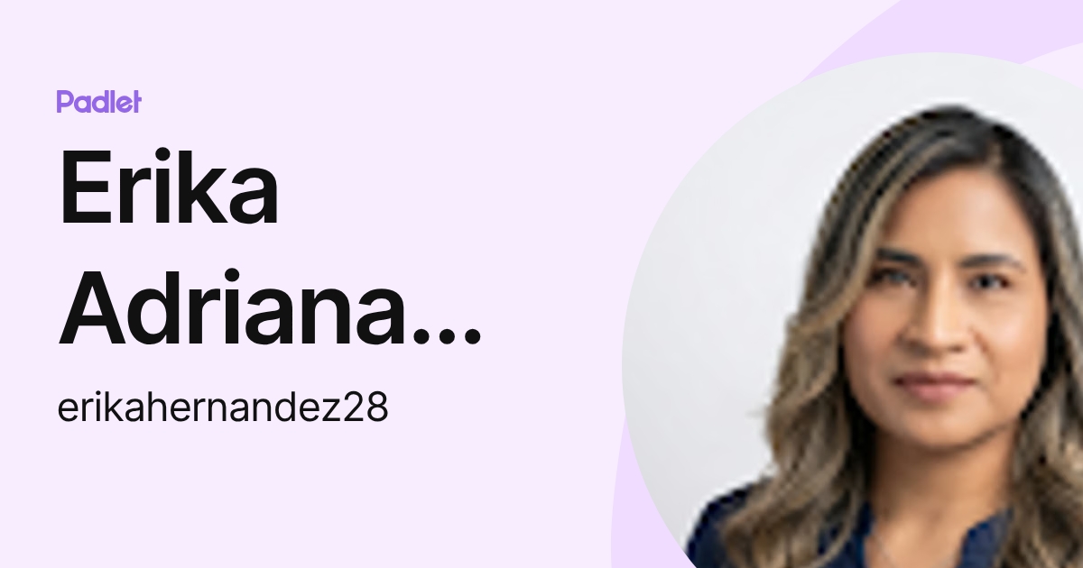 Erika Adriana Hernandez Ponce (erikahernandez28) profile | Padlet