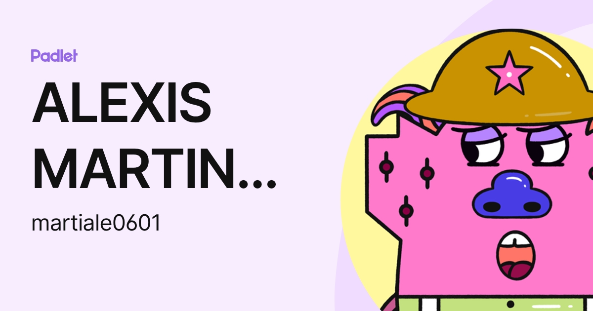 ALEXIS MARTINEZ MENDOZA (martiale0601) profile | Padlet