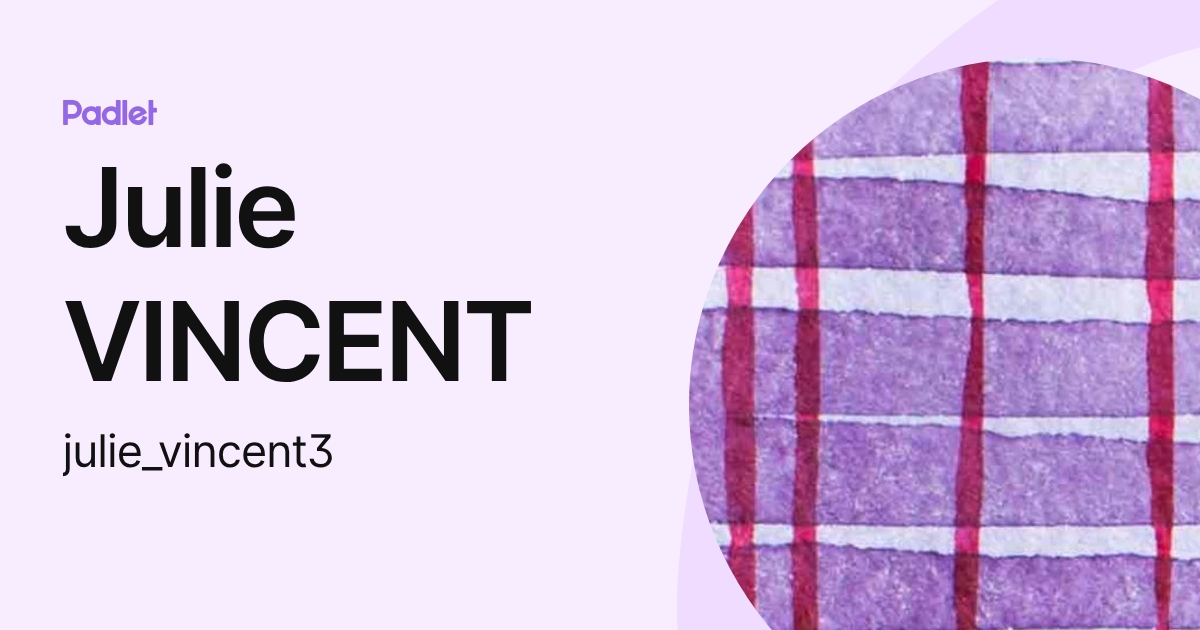 Julie VINCENT (julie_vincent3) profile | Padlet