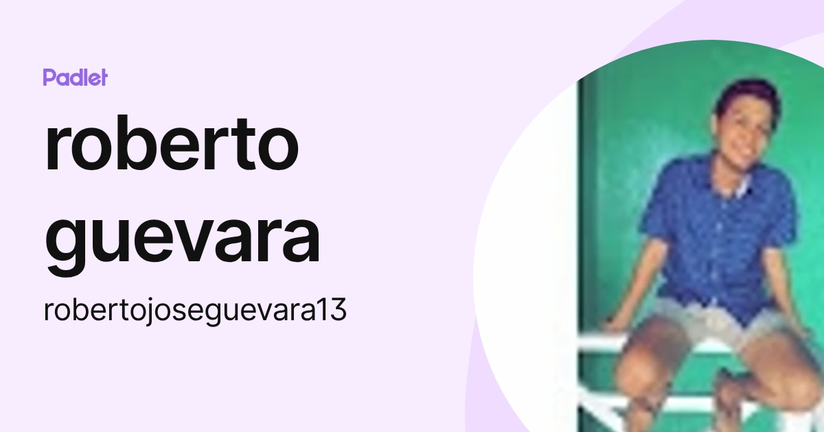 roberto guevara (robertojoseguevara13) profile | Padlet