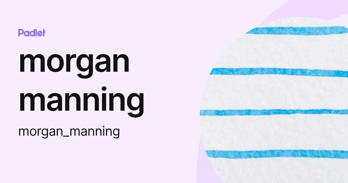 morgan manning (morgan_manning) profile | Padlet
