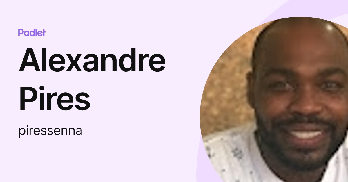 Alexandre Pires (piressenna) profile | Padlet