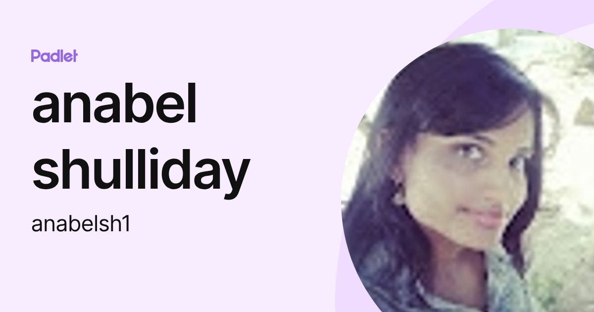 anabel shulliday (anabelsh1) profile | Padlet