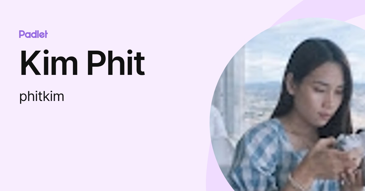 Kim Phit (phitkim) profile | Padlet