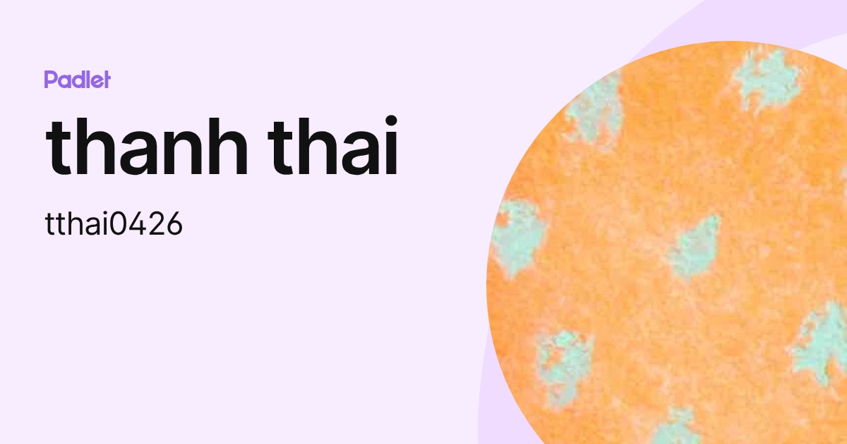 thanh thai (tthai0426) profile | Padlet