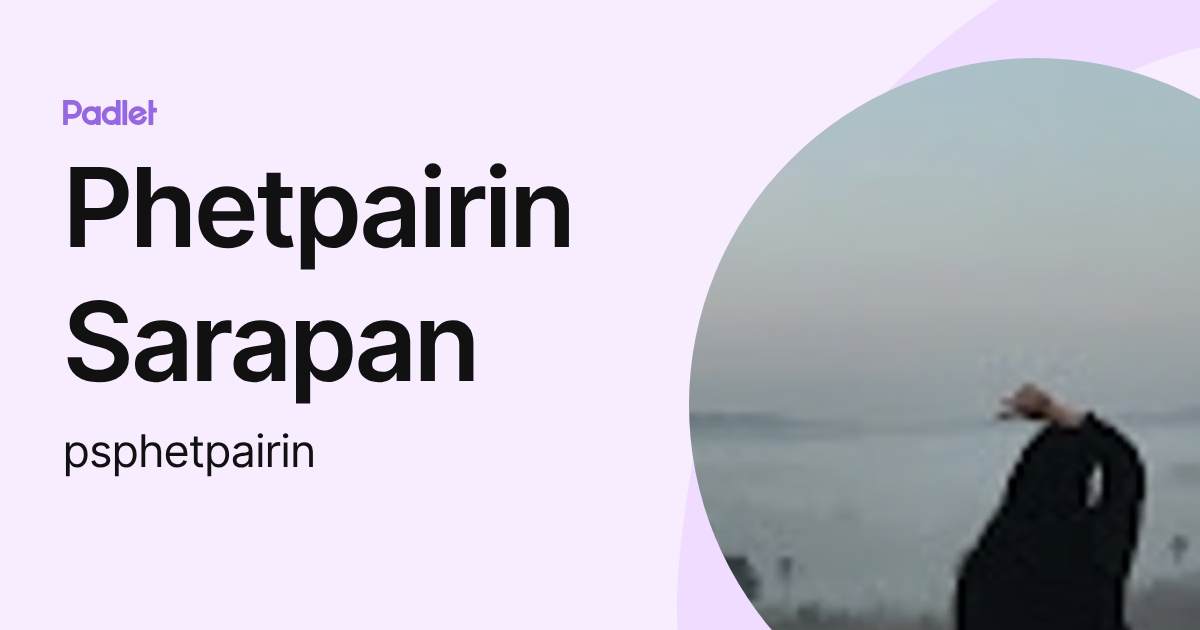 Phetpairin Sarapan (psphetpairin) profile | Padlet