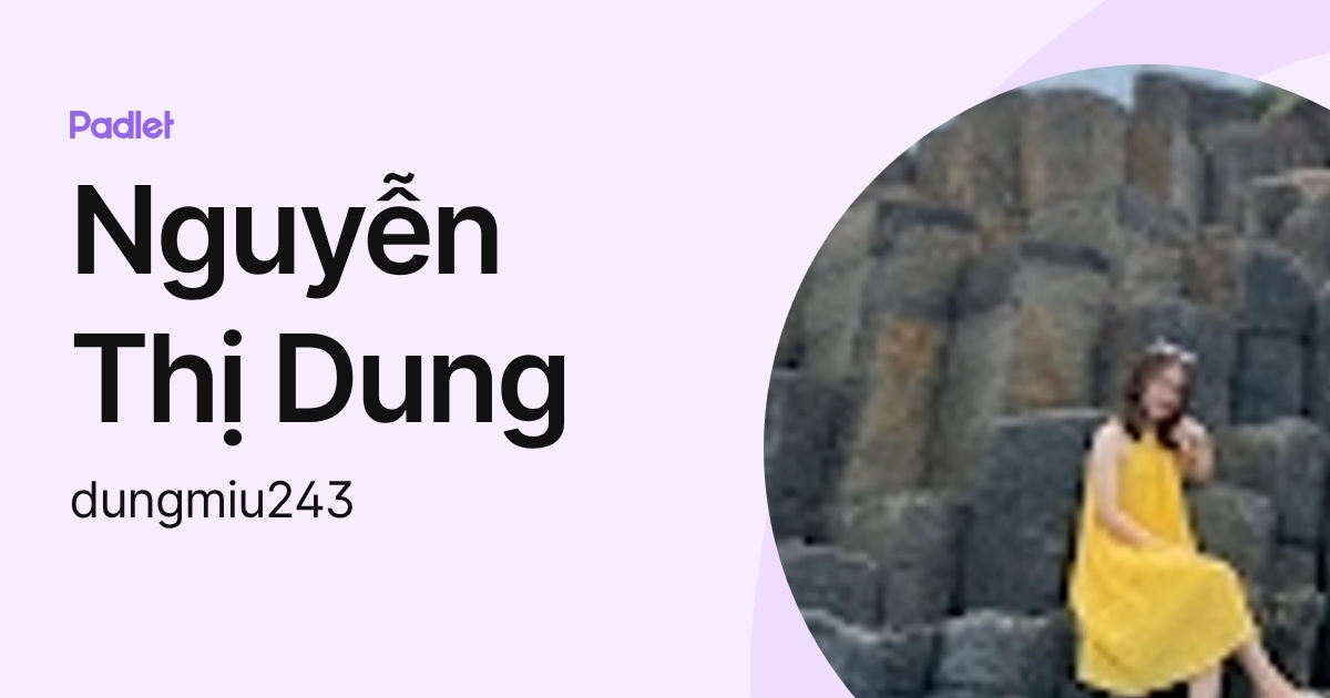 Nguyễn Thị Dung (dungmiu243) profile | Padlet