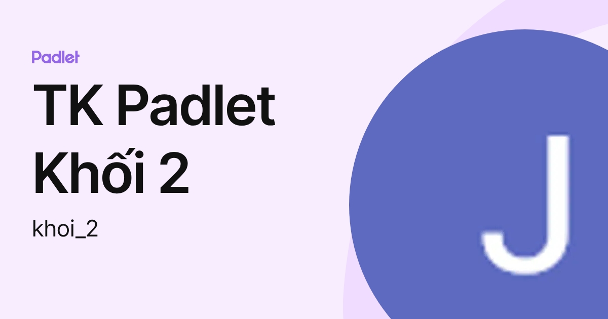TK Padlet Khối 2 (khoi_2) profile | Padlet