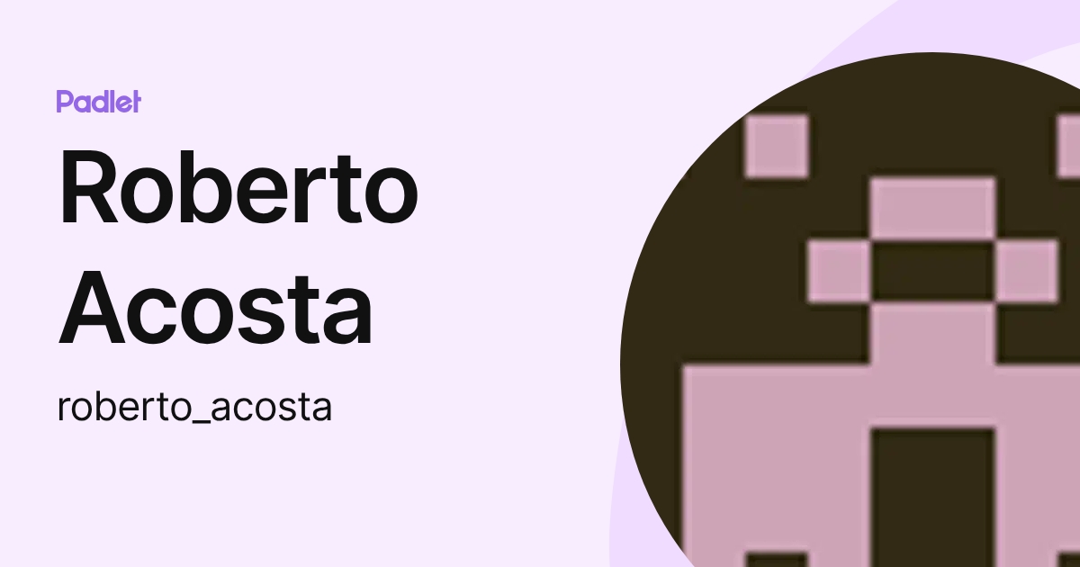 Roberto Acosta (roberto_acosta) profile | Padlet