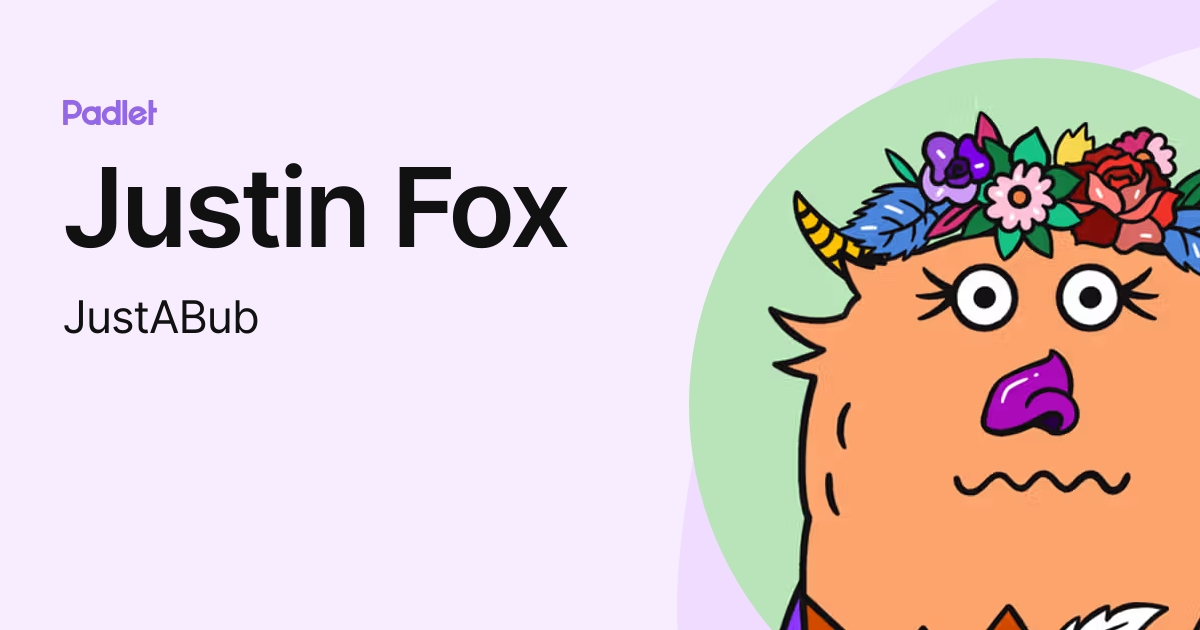 Justin Fox (JustABub) profile | Padlet