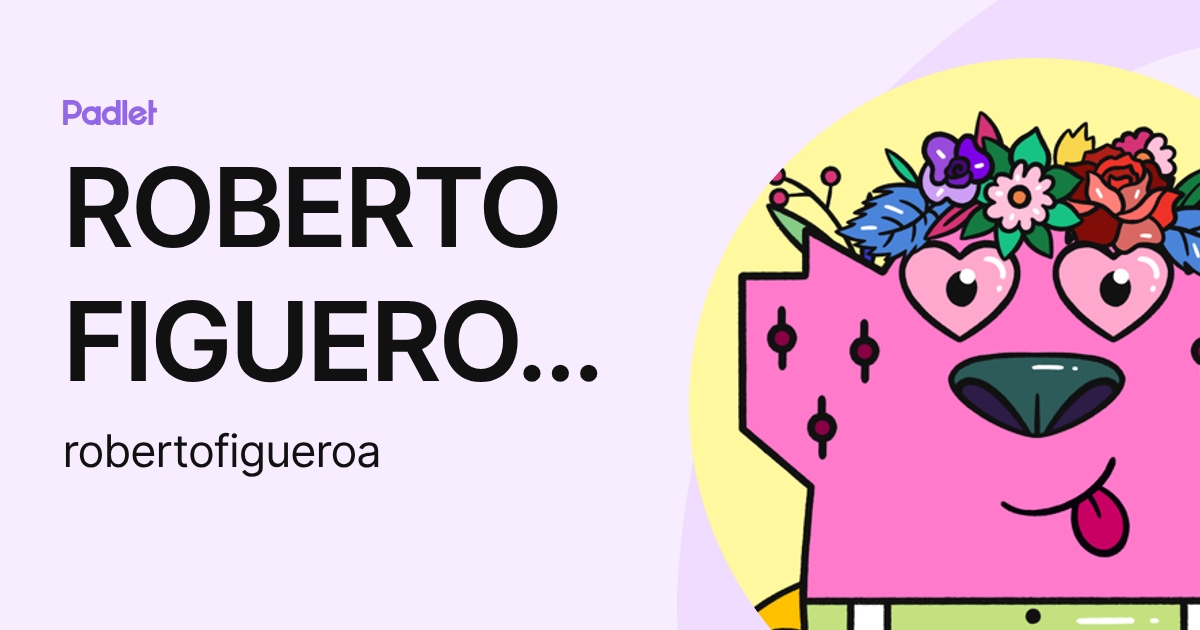 ROBERTO FIGUEROA SANTIAGO (robertofigueroa) profile | Padlet