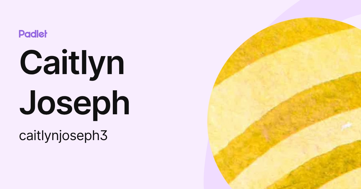 Caitlyn Joseph (caitlynjoseph3) profile | Padlet