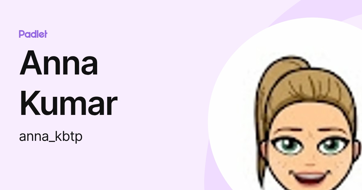 Anna Kumar (anna_kbtp) profile | Padlet