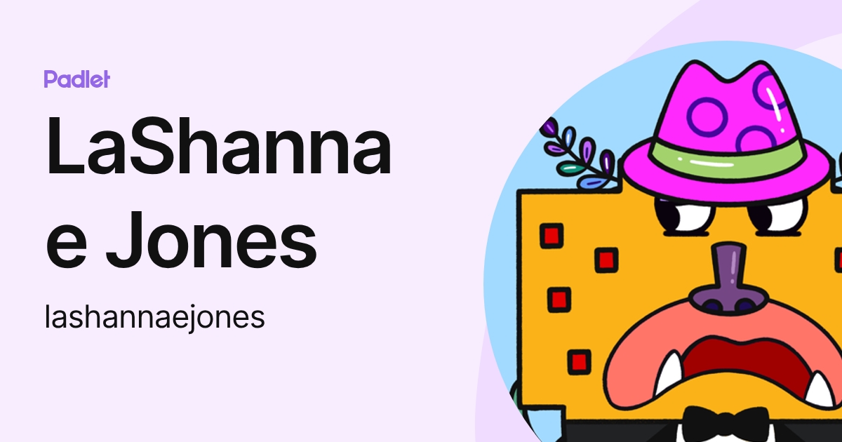 LaShannae Jones (lashannaejones) profile | Padlet