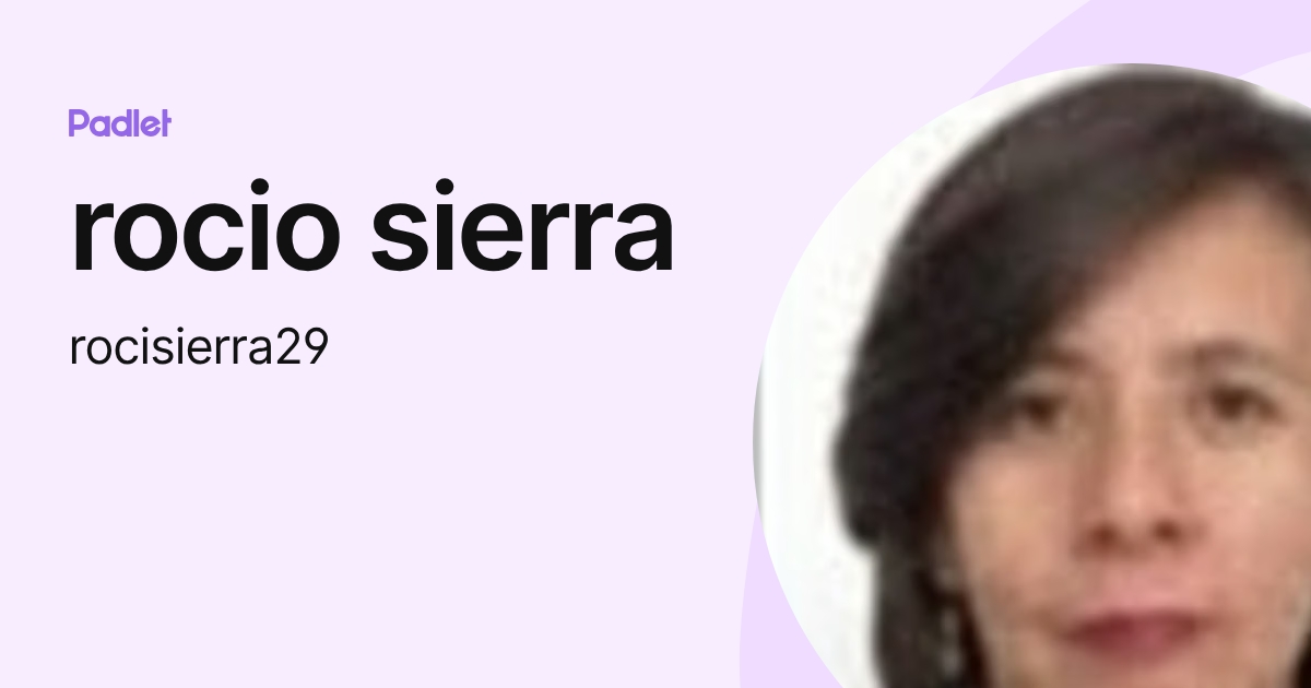 rocio sierra (rocisierra29) profile | Padlet