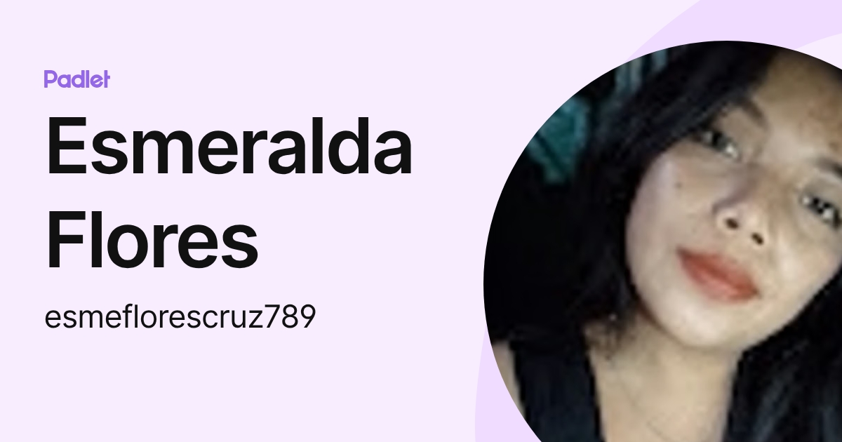 Esmeralda Flores (esmeflorescruz789) profile | Padlet