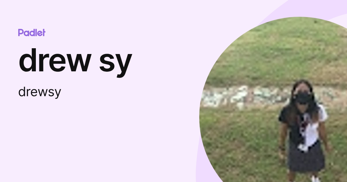 drew sy (drewsy) profile | Padlet